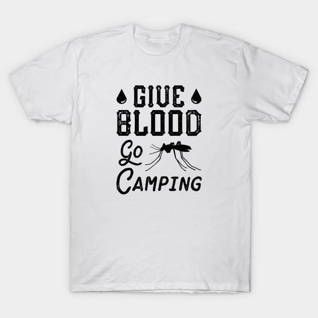 Give Blood Go Camping T-Shirt by VectorPlanet